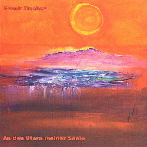 CD-Cover Frank Tischer - An den Ufern meiner Seele